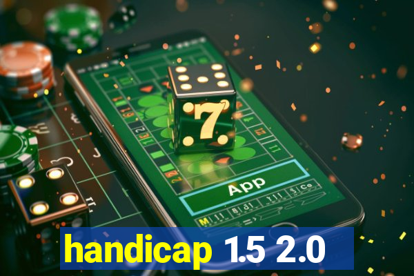 handicap 1.5 2.0